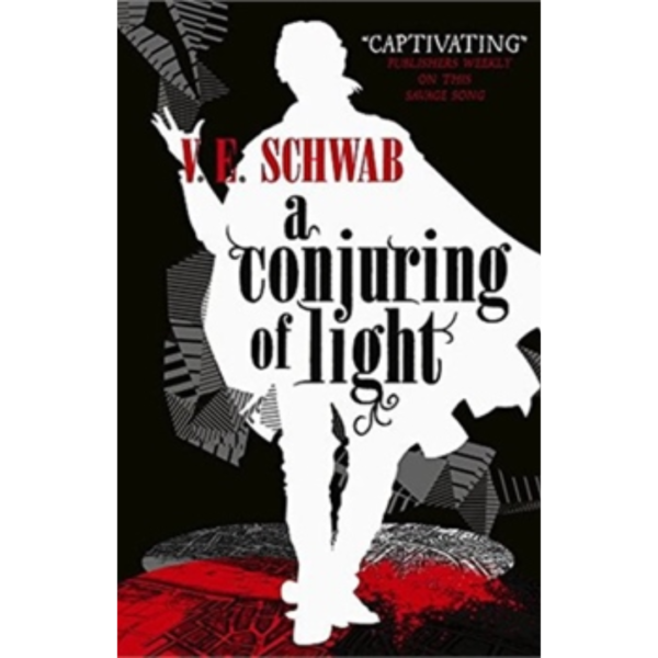 A Conjuring of Light by V.E. Schwab