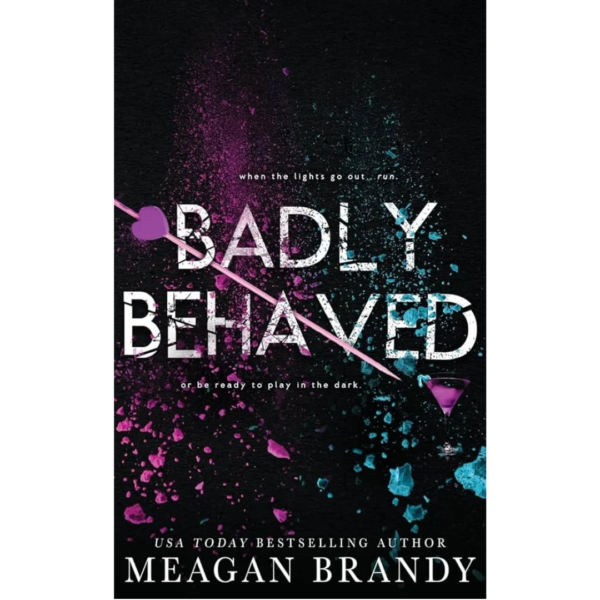 Badly Behaved By Meagan Brandy