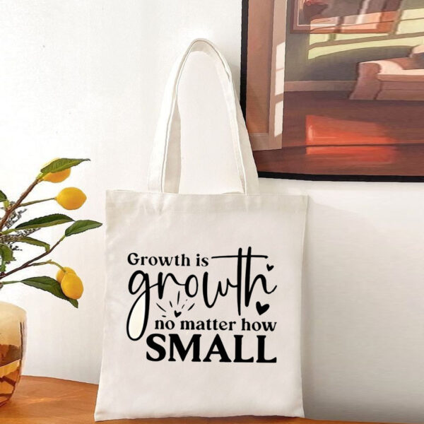 Growth is growth no Matter How Small (Tote Bag)