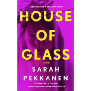 House of Glass By Sarah Pekkanen