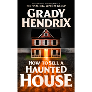 How to Sell a Haunted House By Grady Hendrix