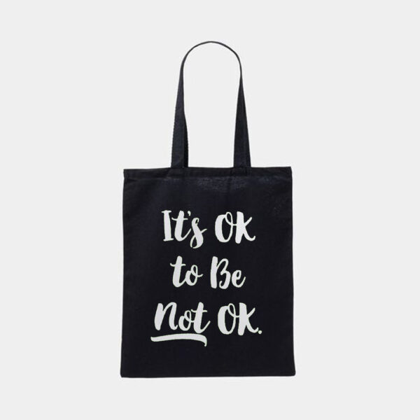 Its Ok to Be Not Ok (Tote Bags)