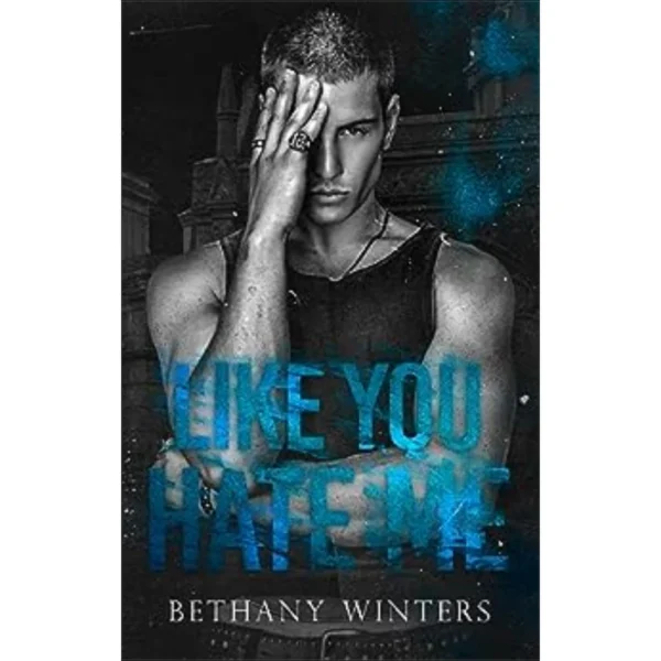 Like You Hate Me by Bethany Winters