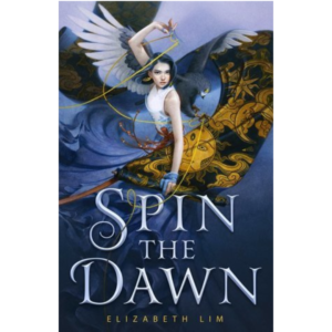 Spin the Dawn By Elizabeth Lim