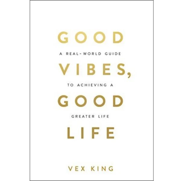 Good Vibes, Good Life  by Vex King