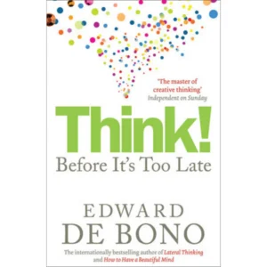 Think!: Before It's Too Late by Edward de Bono
