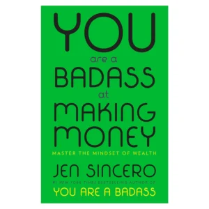 You Are a Badass at Making Money by Jen Sincero