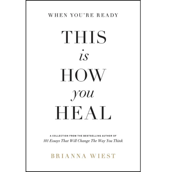 When You're Ready, This Is How You Heal by Brianna Wiest