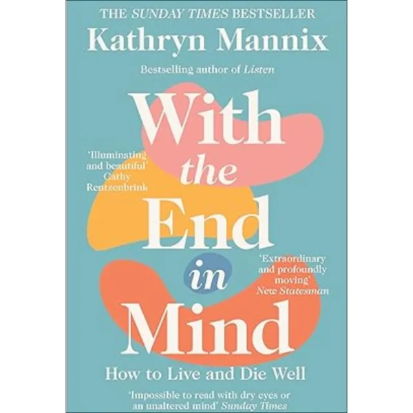 With the End in Mind by Kathryn Mannix