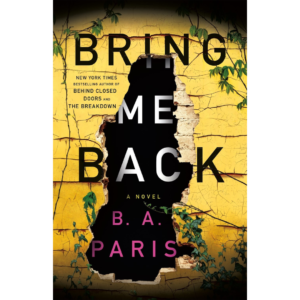 Bring Me Back By B.A. Paris