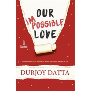 Our Impossible Love By Durjoy Datta