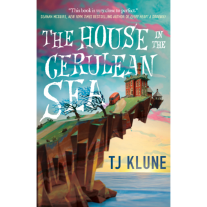 The House in the Cerulean Sea By T.J. Klune