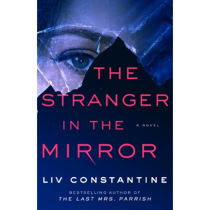 The Stranger in the Mirror By Liv Constantine