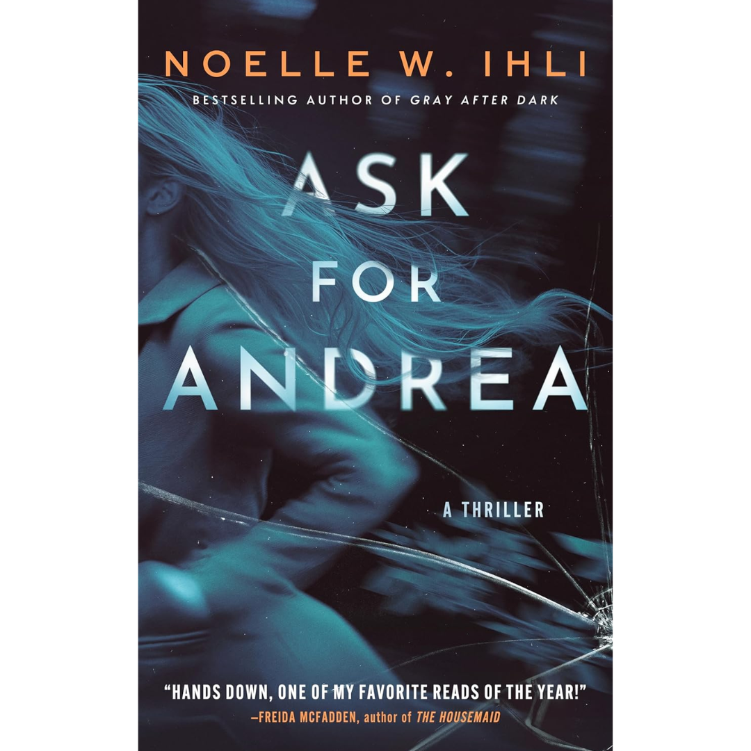 Ask for Andrea By Noelle W. Ihli
