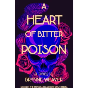 A Heart of Bitter Poison By Brynne Weaver