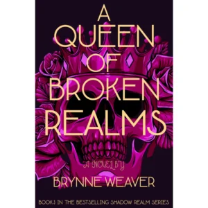 A Queen of Broken Realms By Brynne Weaver
