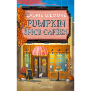 The Pumpkin Spice Café by Laurie Gilmore