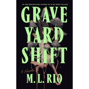 Graveyard Shift By M.L. Rio