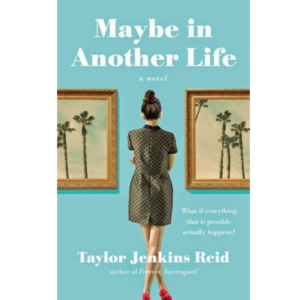 Maybe in Another Life by Taylor Jenkins Reid