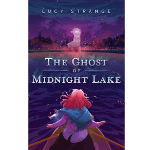 The Ghost of Midnight Lake by Lucy Strange