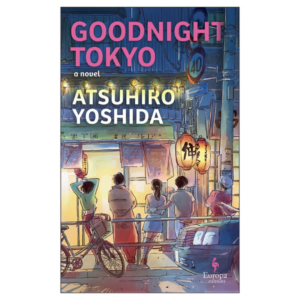 Goodnight Tokyo by Atsuhiro Yoshida