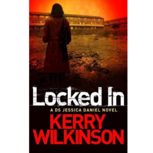 Locked In by Kerry Wilkinson