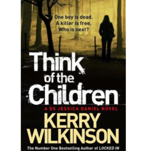 Think of the Children by Kerry Wilkinson