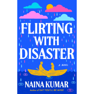 Flirting with Disaster by Naina Kumar