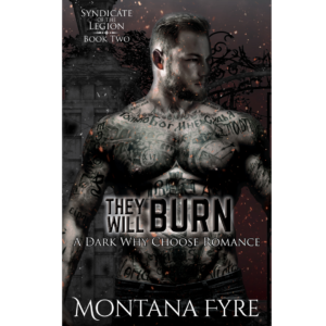 They Will Burn by Montana Fyre