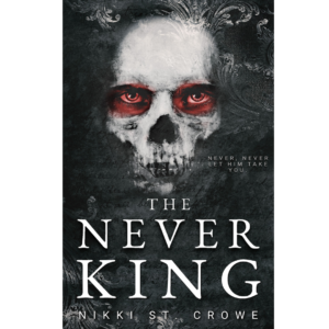 The Never King by Nikki St. Crowe