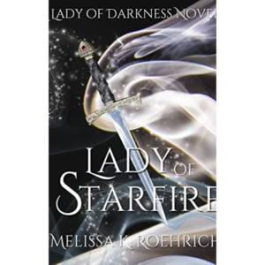 Lady of Starfire by Melissa K. Roehrich