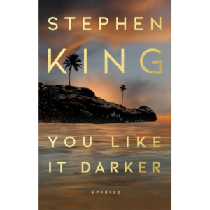 You Like It Darker by Stephen King