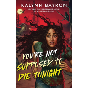 You’re Not Supposed to Die Tonight by Kalynn Bayron