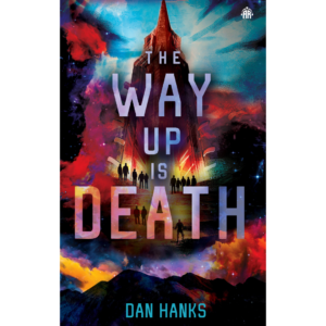 The Way Up is Death by Dan Hanks