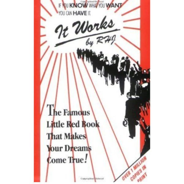It Works: The Famous Little Red Book That Makes Your Dreams Come True! by R.H.J.
