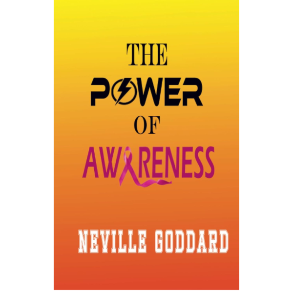 The Power of Awareness by Neville Goddard