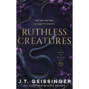 Ruthless Creatures by J.T. Geissinger