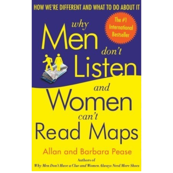Why Men Don’t Listen and Women Can’t Read Maps by Allan Pease , Barbara Pease