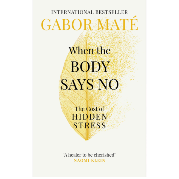 When the Body Says No by Gabor Maté
