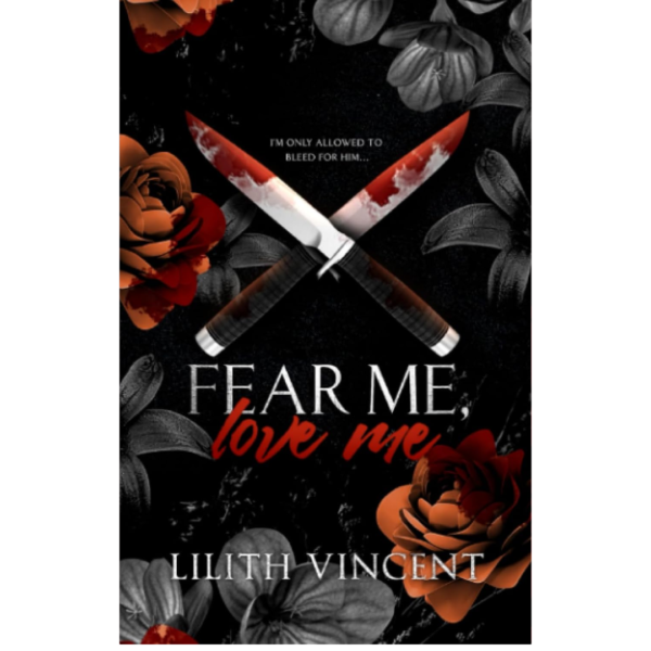 Fear Me, Love Me by Lilith Vincent