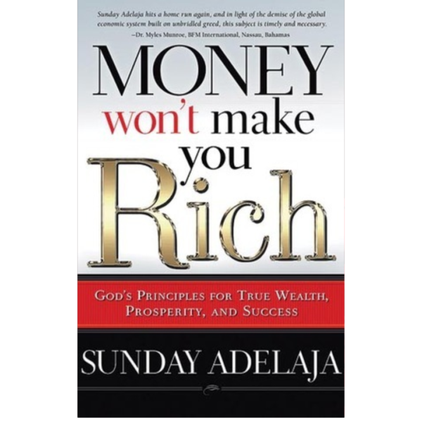Money Won’t Make You Rich by Sunday Adelaja