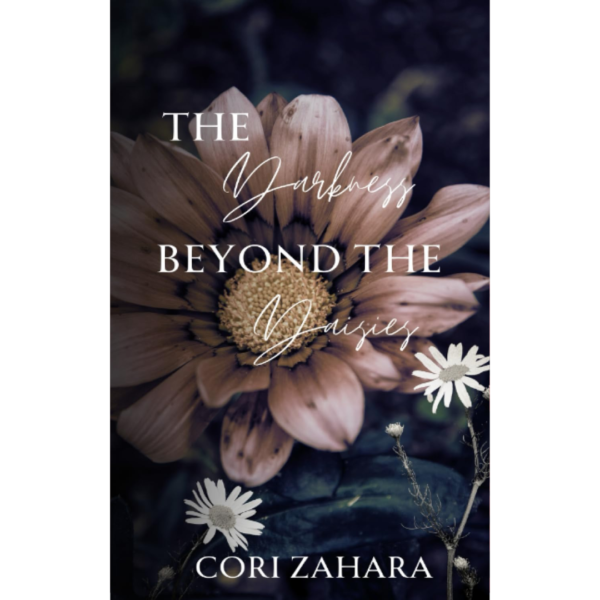 The Darkness Beyond the Daisies by Cori Zahara