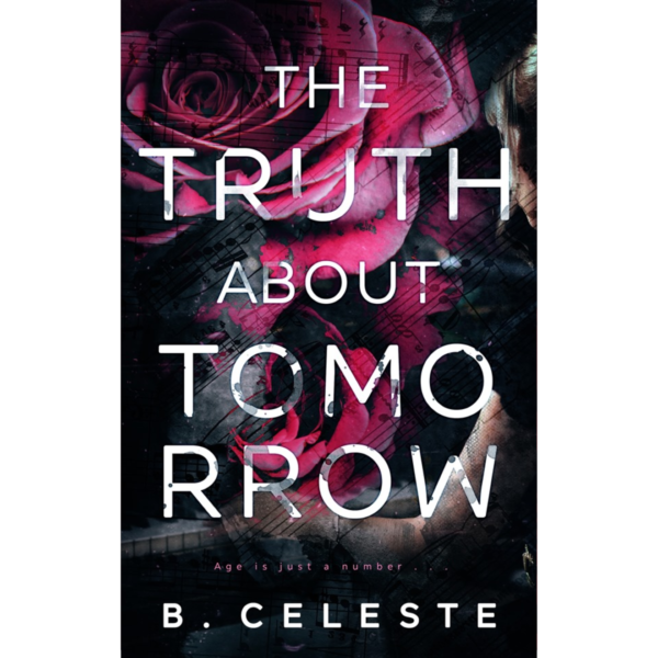The Truth about Tomorrow by B. Celeste