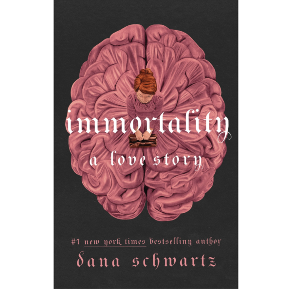 Immortality: A Love Story by Dana Schwartz