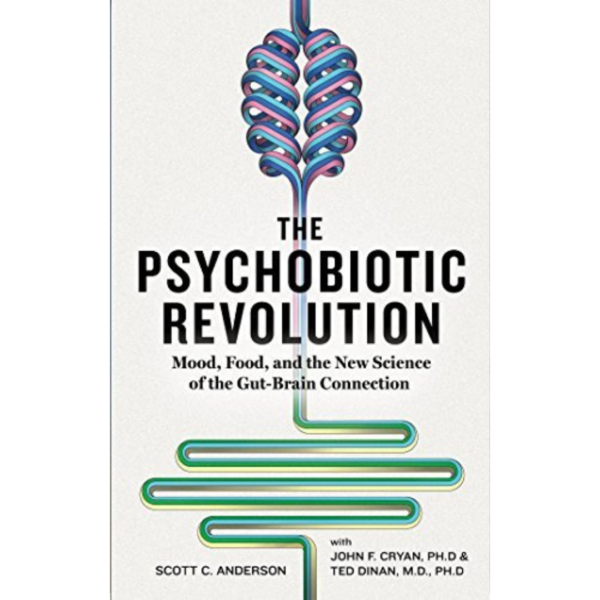 The Psychobiotic Revolution by Scott C. Anderson