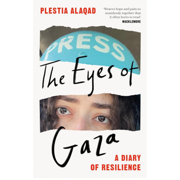 The Eyes of Gaza: A Diary of Resilience by Plestia Alaqad