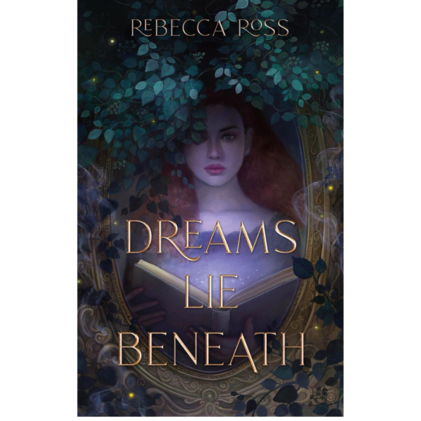 Dreams Lie Beneath by Rebecca Ross