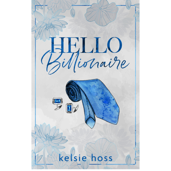 Hello Billionaire by Kelsie Hoss