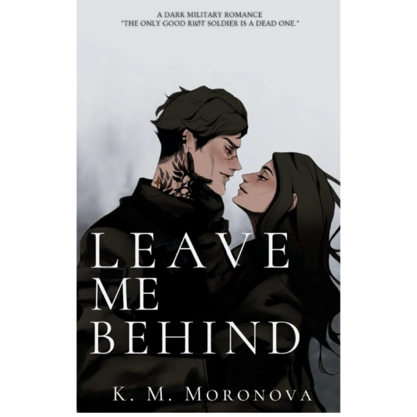 Leave Me Behind by K.M. Moronova New Cover