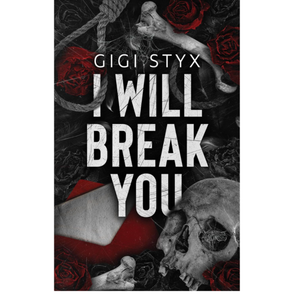 I Will Break You by Gigi Styx